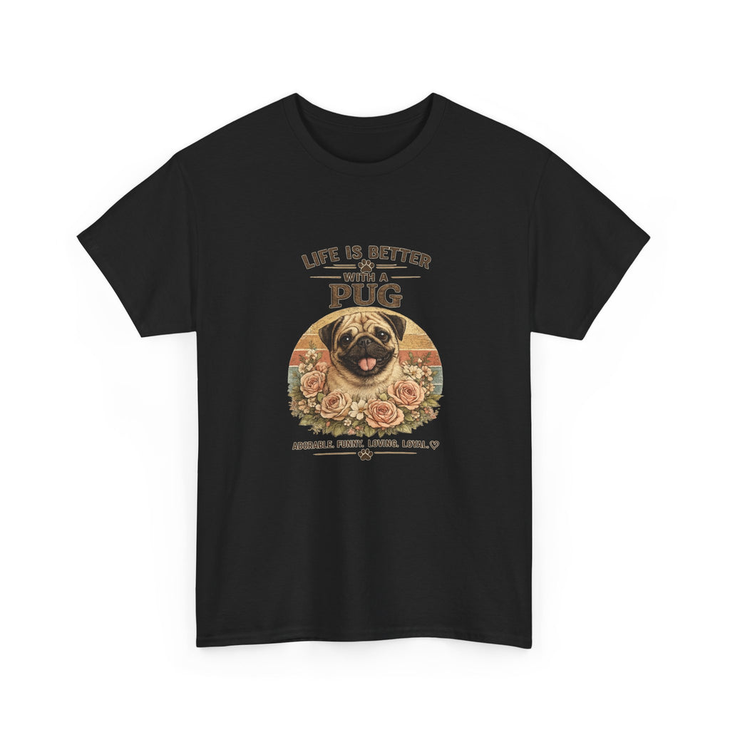 Life Is Better With a Pug T-Shirt