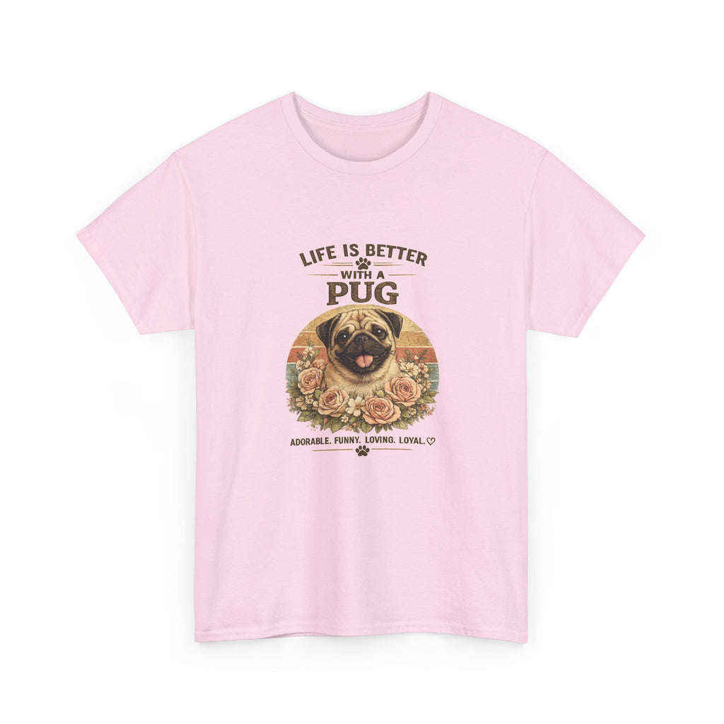 Life Is Better With a Pug T-Shirt