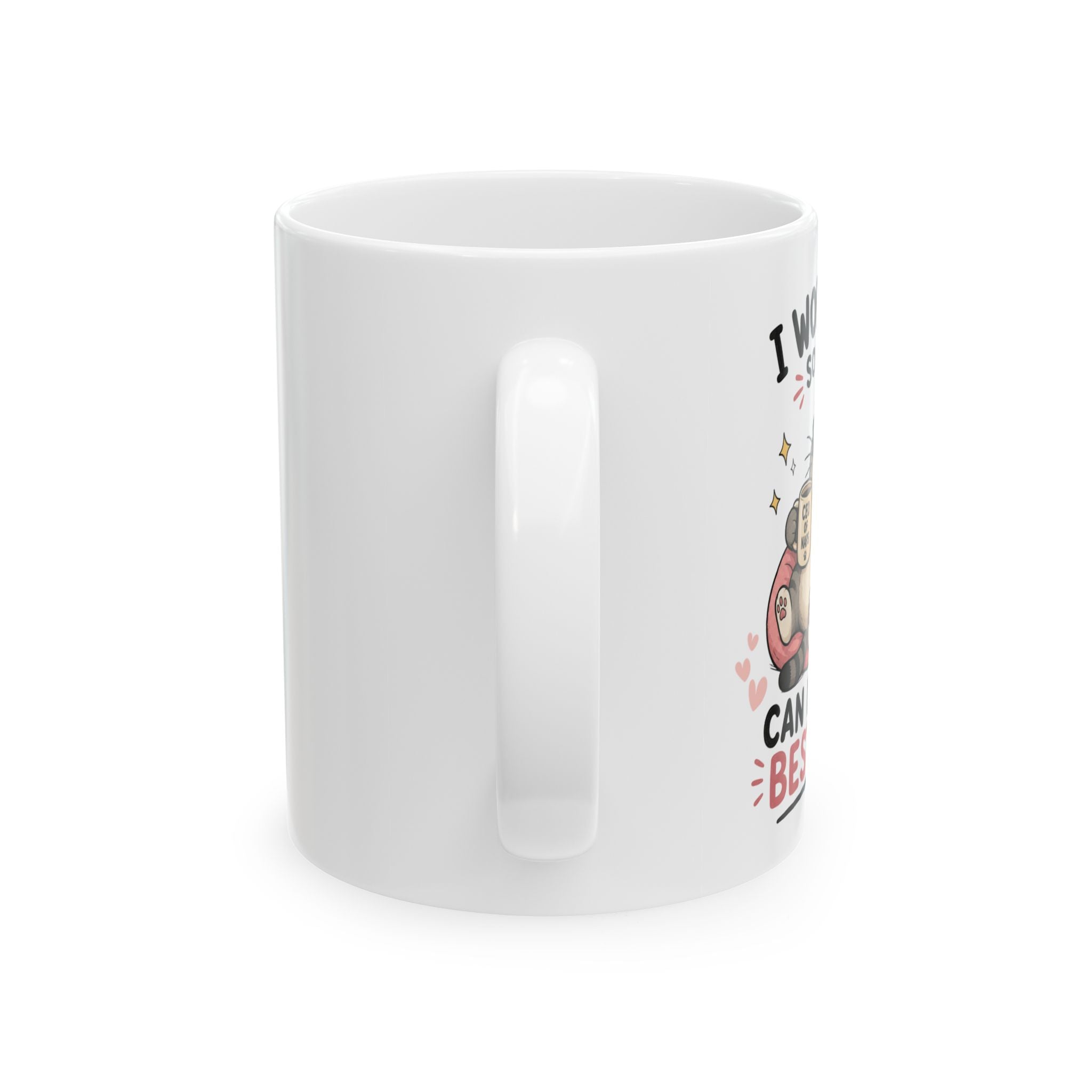 Ceramic Mug — "I Work Hard So My Cat Can Live His Best Life" — Funny Cat Lover Coffee Cup (11oz, 15oz)
