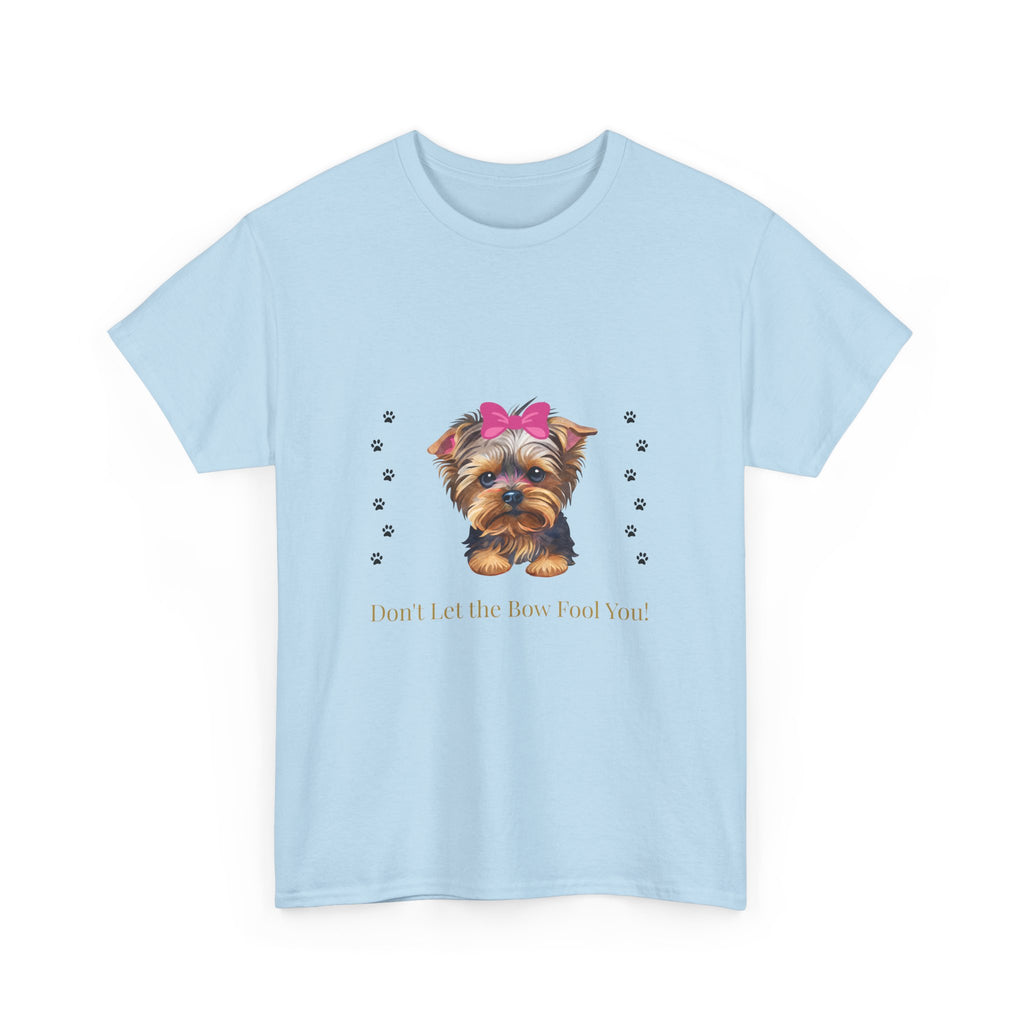 Yorkie Puppy Tee — "Don't let the bow fool you" Cute Dog Graphic T-Shirt