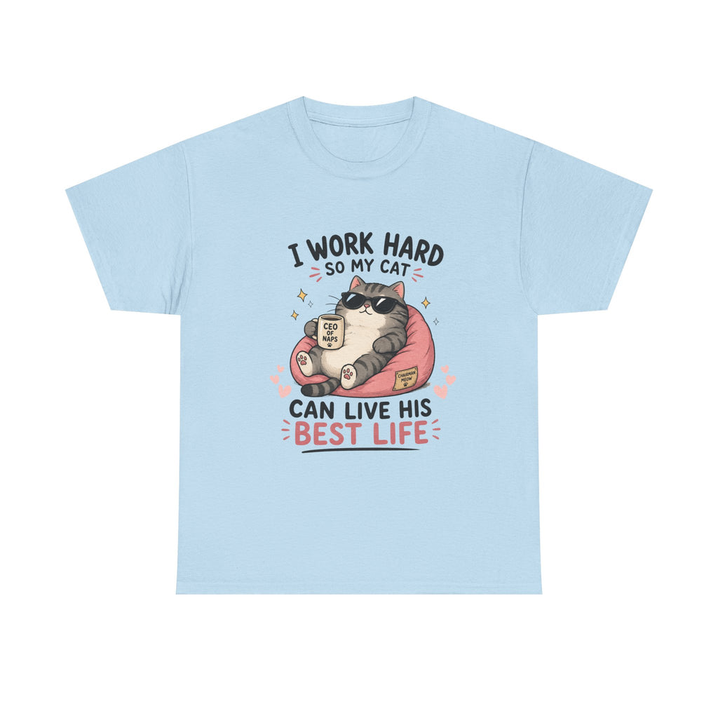 Cat Mom T‑Shirt — "I Work Hard So My Cat Can Live His Best Life" Graphic Tee
