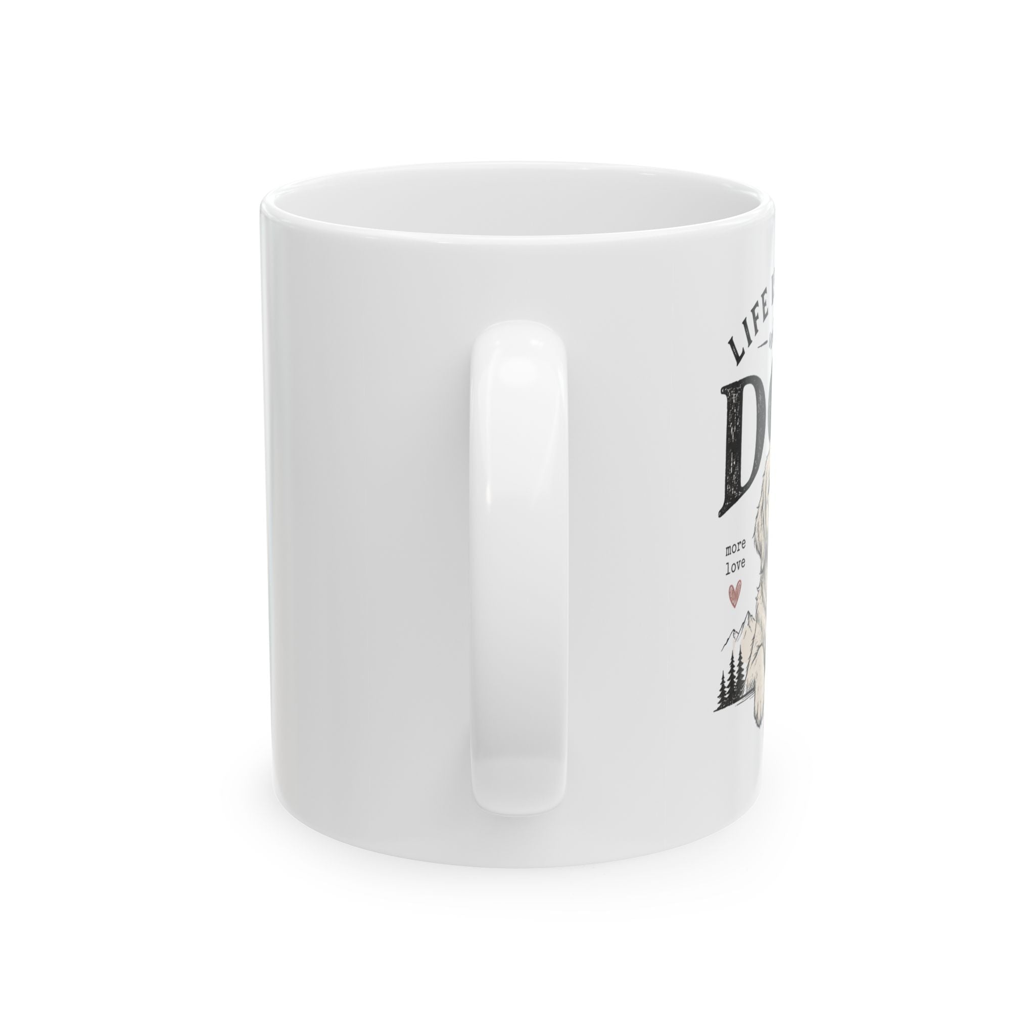 "Life Is Better With Dogs" Ceramic Mug (11oz & 15oz)